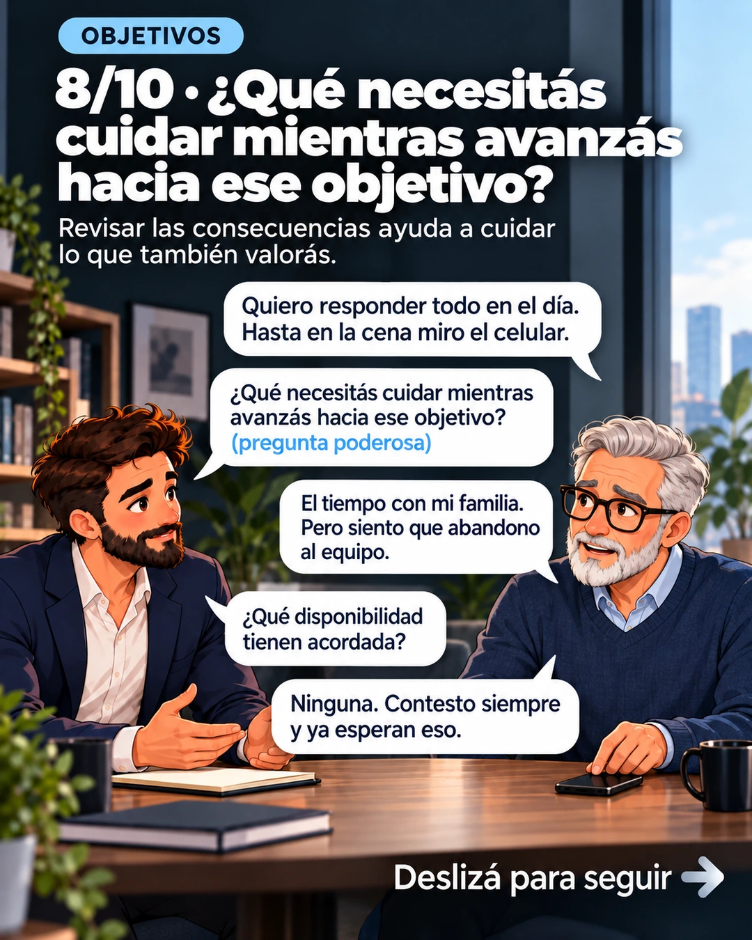 8/10 · ¿Qué necesitás cuidar mientras avanzás hacia ese objetivo?